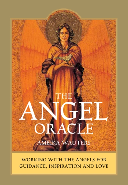 The Angel Oracle : Working with the Angels for Guidance, Inspiration and Love, Mixed media product Book