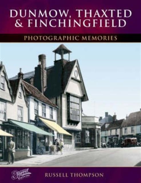 Dunmow, Thaxted and Finchingfield, Paperback / softback Book