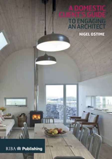 A Domestic Client's Guide to Engaging an Architect, Paperback / softback Book