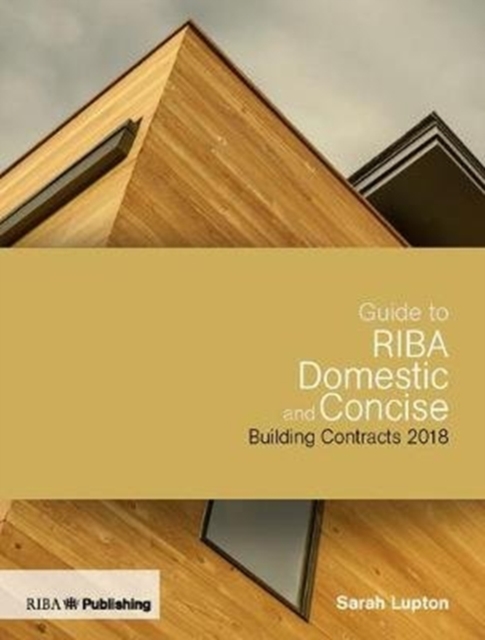 Guide to RIBA Domestic and Concise Building Contracts 2018, Paperback / softback Book