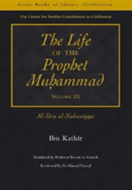 The Life of the Prophet Muhammad : Al-Siraay al-Nabawiyya v. 3, Paperback / softback Book