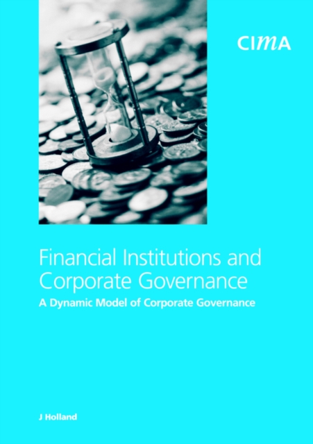 Financial Institutions and Corporate Governance : A Dynamic Model of Corporate Governance, Paperback / softback Book