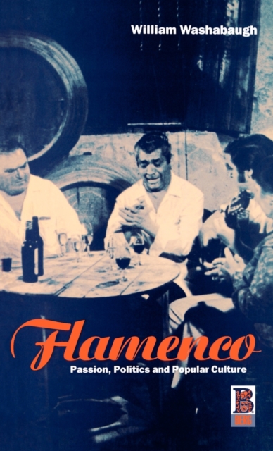 Flamenco : Passion, Politics and Popular Culture, Hardback Book