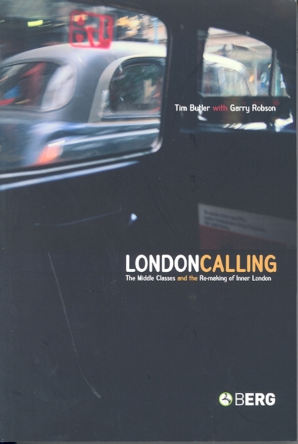 London Calling : The Middle Classes and the Remaking of Inner London, Paperback / softback Book
