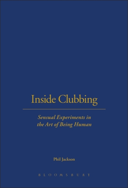 Inside Clubbing : Sensual Experiments in the Art of Being Human, Hardback Book