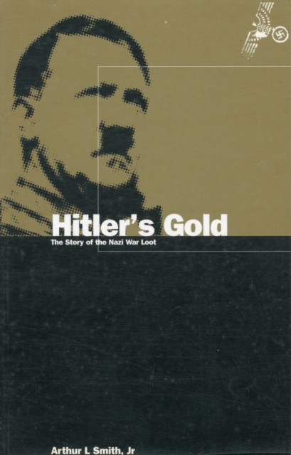 Hitler's Gold : The Story of the Nazi War Loot, Paperback / softback Book