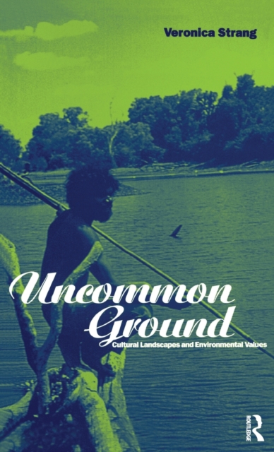 Uncommon Ground : Landscape, Values and the Environment, Hardback Book