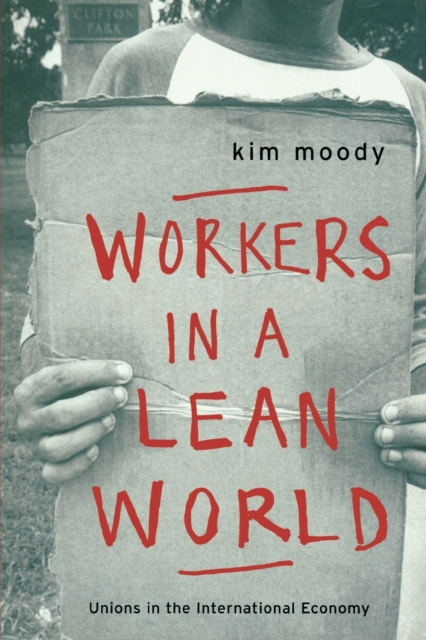 Workers in a Lean World : Unions in the International Economy, Paperback / softback Book