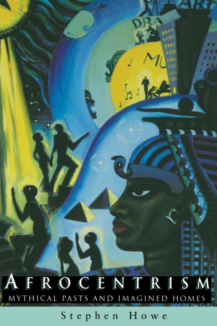 Afrocentrism : Mythical Pasts and Imagined Homes, Paperback / softback Book