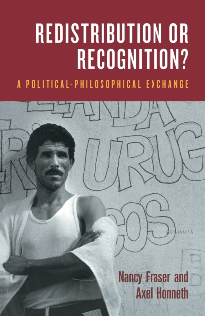 Redistribution or Recognition? : A Political-Philosophical Exchange, Paperback / softback Book