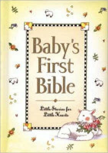 Baby's First Bible : Little Stories for Little Hearts, Hardback Book