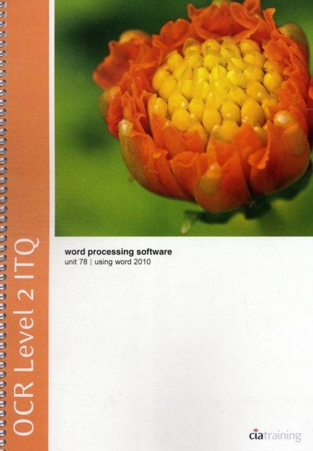 OCR Level 2 ITQ - Unit 78 - Word Processing Software Using Microsoft Word 2010, Spiral bound Book