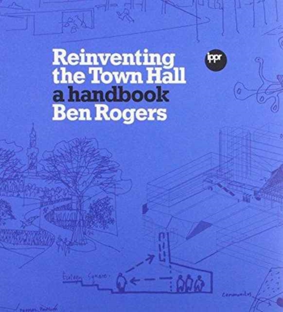 Reinventing the Town Hall : A Handbook, Paperback / softback Book