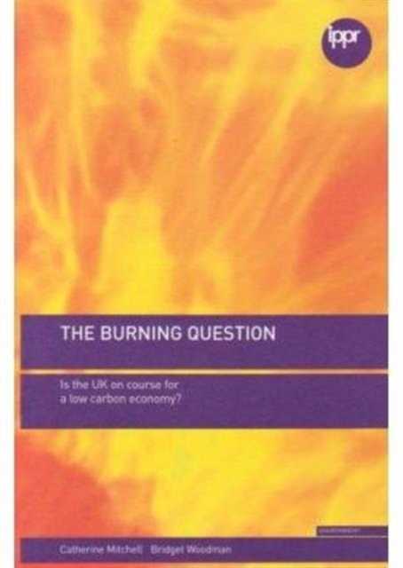 The Burning Question : Is the UK on Course for a Low Carbon Economy, Paperback / softback Book