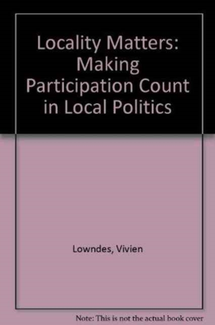 Locality Matters : Making Participation Count in Local Politics, Paperback / softback Book
