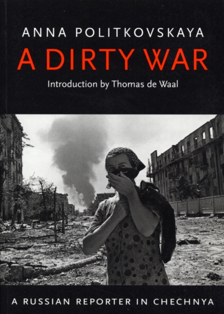 A Dirty War : A Russian Reporter in Chechnya, Paperback / softback Book