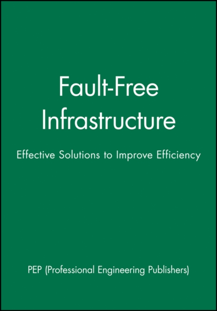 Fault-Free Infrastructure : Effective Solutions to Improve Efficiency, Hardback Book