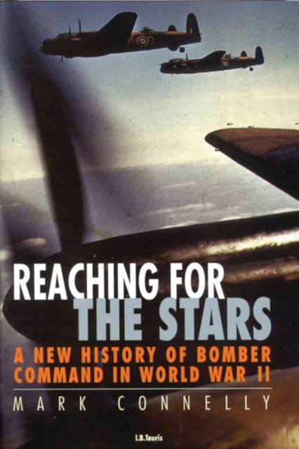 Reaching for the Stars : A History of Bomber Command, Hardback Book