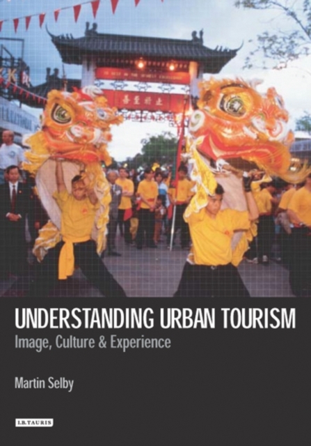 Understanding Urban Tourism : Image, Culture and Experience, Hardback Book