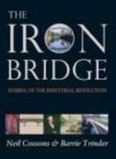 The Iron Bridge : Symbol of the Industrial Revolution, Paperback / softback Book