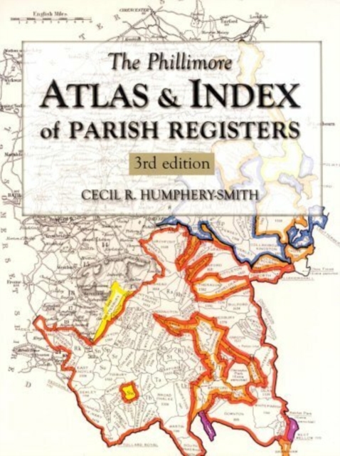 The Phillimore Atlas and Index of Parish Registers : 3rd edition, Hardback Book