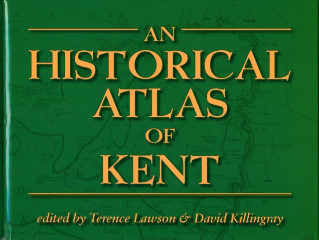 An Historical Atlas of Kent, Paperback / softback Book