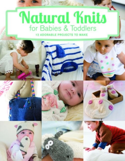 Natural Knits for Babies and Toddlers, Paperback Book