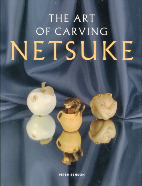 Art of Carving Netsuke, Paperback / softback Book