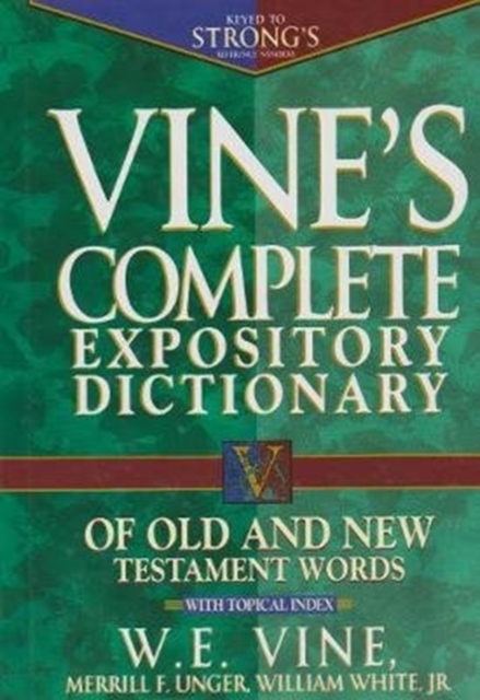 Vine's Complete Expository Dictionary : Old and New Testament Words, Hardback Book