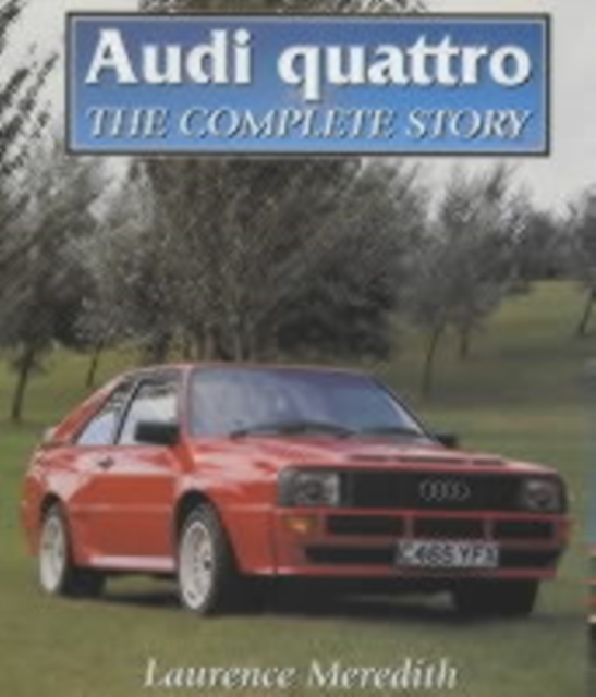 Audi Quattro: the Complete Story, Hardback Book