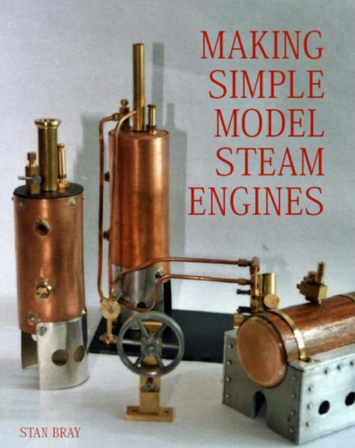 Making Simple Model Steam Engines, Hardback Book