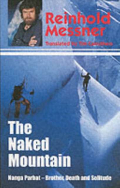The Naked Mountain: Nanga Parbat, Brother, Death, Solitude, Paperback / softback Book