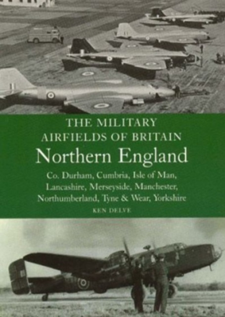 Military Airfields of Britain: No.3, Northern England-cheshire/isle of Man/lancashire/manchester/, Paperback / softback Book