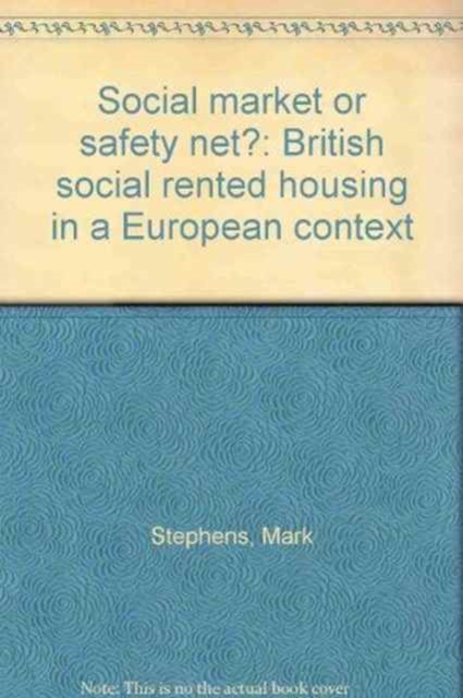Social market or safety net? : British social rented housing in a European context, Paperback / softback Book