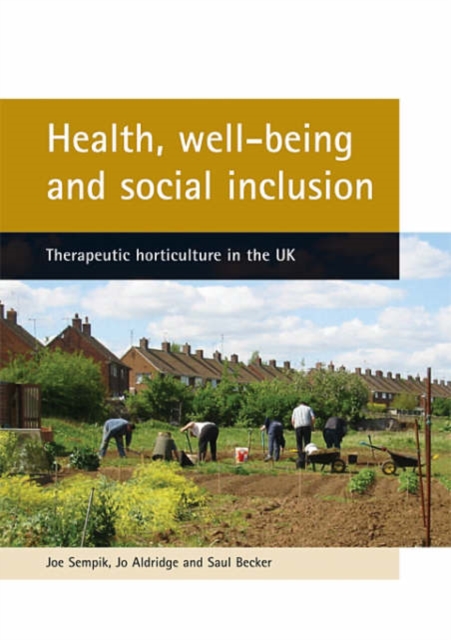 Health, well-being and social inclusion : Therapeutic horticulture in the UK, Paperback / softback Book