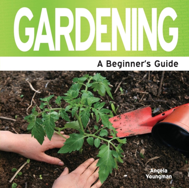 Gardening : A Beginner's Guide, Paperback Book