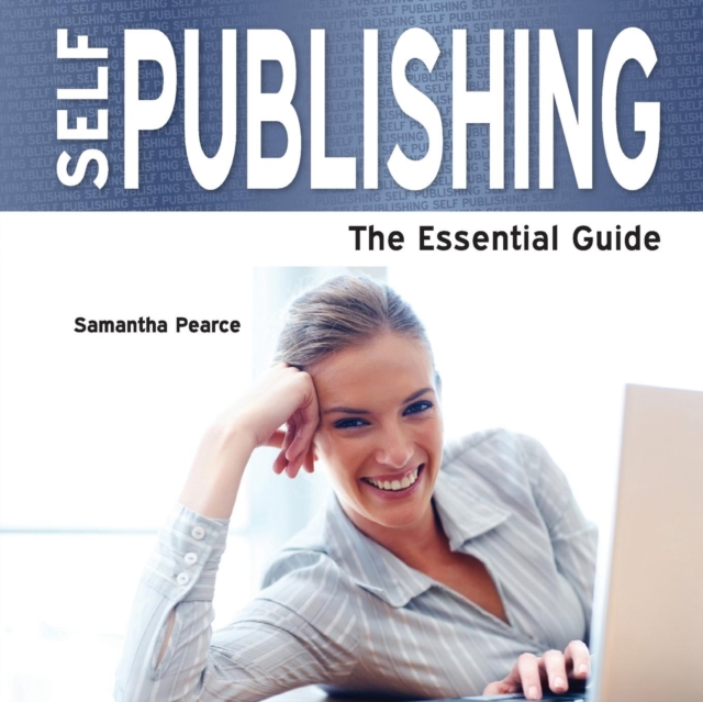 Self Publishing : The Essential Guide, Paperback Book