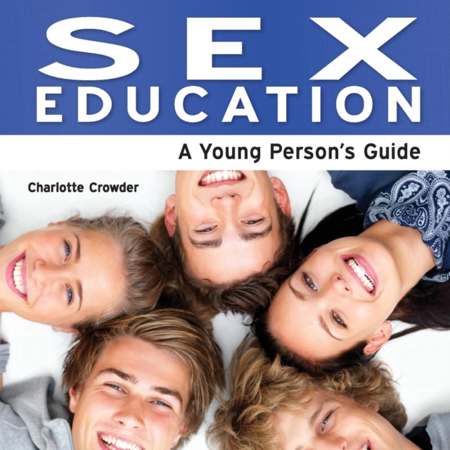 Sex Education : A Young Person's Guide, Paperback Book