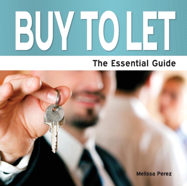 Buy to Let : The Essential Guide, Paperback Book
