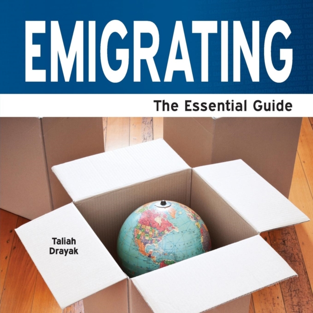 Emigrating : The Essential Guide, Paperback Book