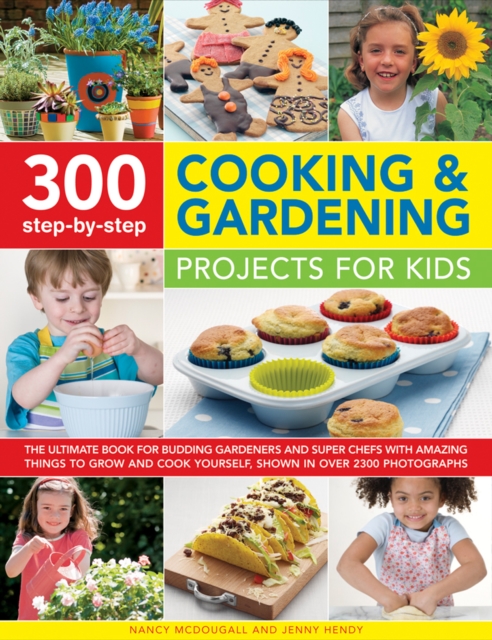 300 Step By Step Cooking & Gardening Projects for Kids, Paperback / softback Book