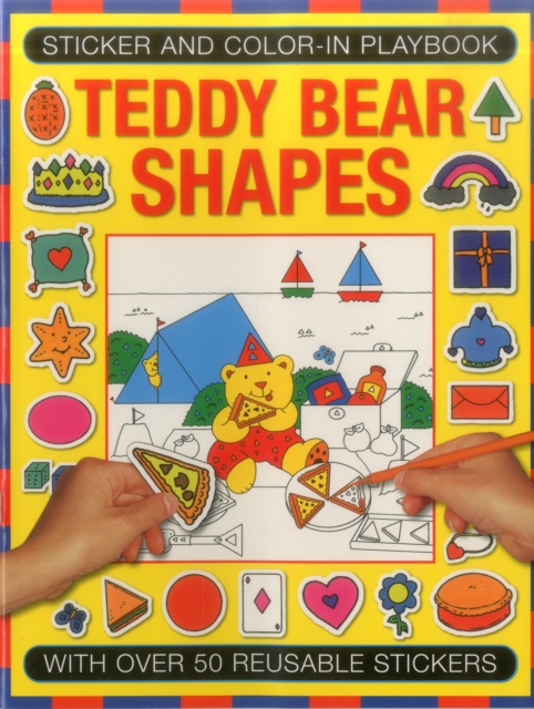 Sticker and Color-in Playbook: Teddy Bear Shapes : With Over 50 Reusable Stickers, Paperback / softback Book