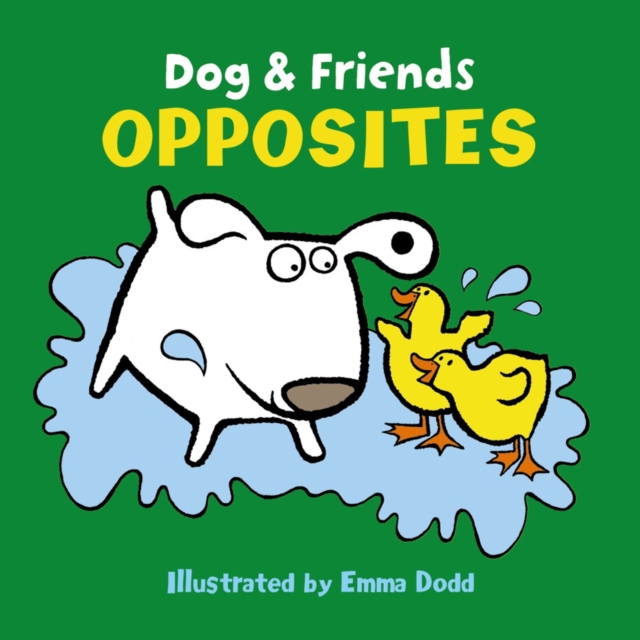 Dog & Friends: Opposites, Board book Book