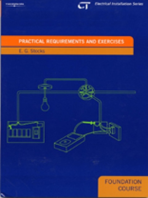 Practical Requirements and Exercises : Electrical Installations Series: Foundation Course, Paperback / softback Book