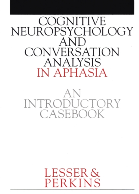 Cognitive Neuropsychology and and Conversion Analysis in Aphasia - An Introductory Casebook, Paperback / softback Book