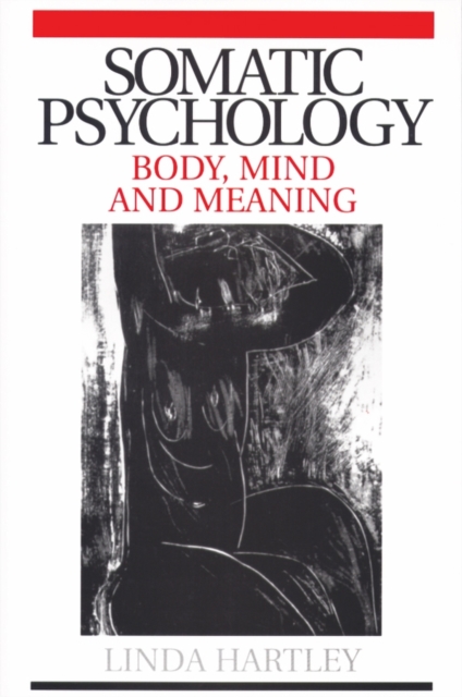 Somatic Psychology : Body, Mind and Meaning, Paperback / softback Book