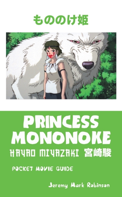 Princess Mononoke : Hayao Miyazaki: Pocket Movie Guide, Paperback / softback Book