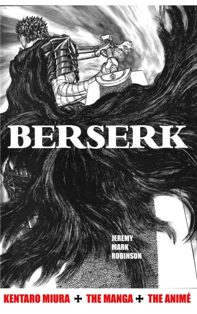 Berserk : Kentaro Miura: The Manga and the Anime, Hardback Book