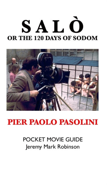 Salo, or the 120 Days of Sodom : Pier Paolo Pasolini: Pocket Movie Guide, Hardback Book