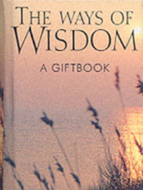 The Ways of Wisdom, Hardback Book